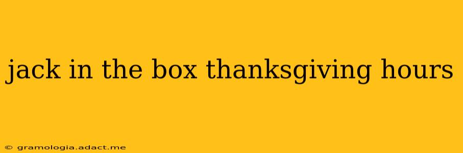 jack in the box thanksgiving hours