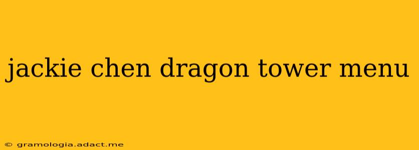 jackie chen dragon tower menu