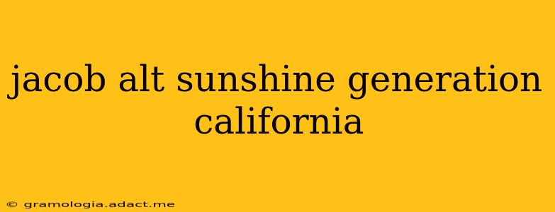 jacob alt sunshine generation california