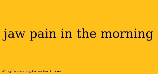 jaw pain in the morning