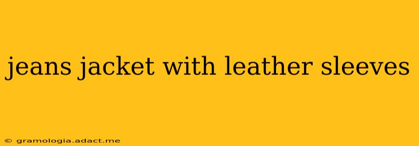 jeans jacket with leather sleeves
