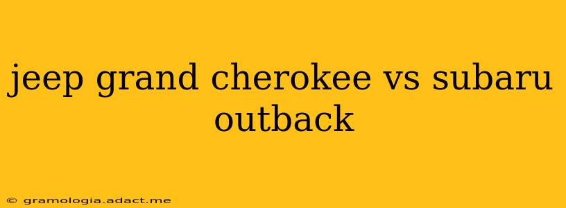 jeep grand cherokee vs subaru outback
