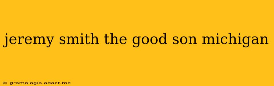 jeremy smith the good son michigan