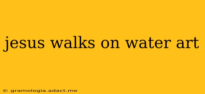 jesus walks on water art