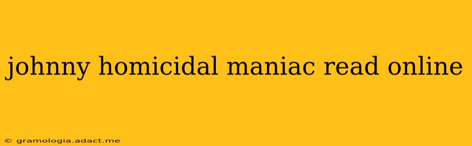 johnny homicidal maniac read online