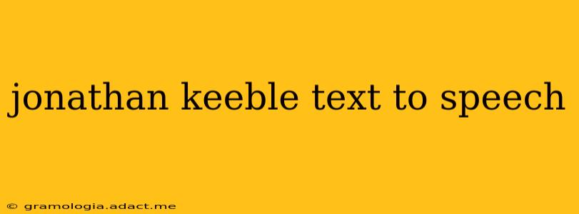 jonathan keeble text to speech