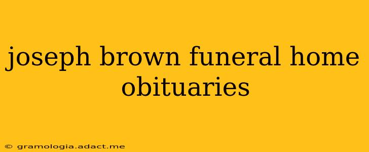 joseph brown funeral home obituaries