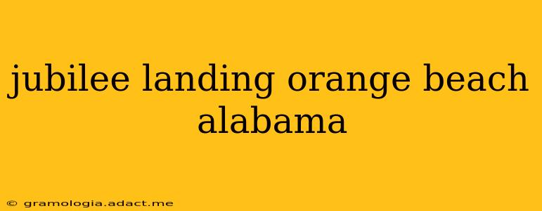 jubilee landing orange beach alabama
