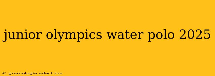 junior olympics water polo 2025