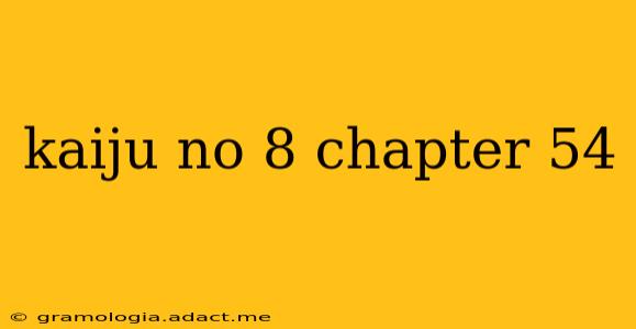 kaiju no 8 chapter 54