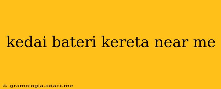 kedai bateri kereta near me