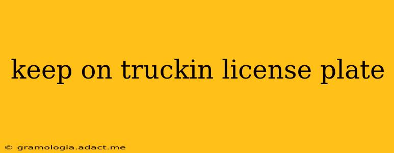 keep on truckin license plate