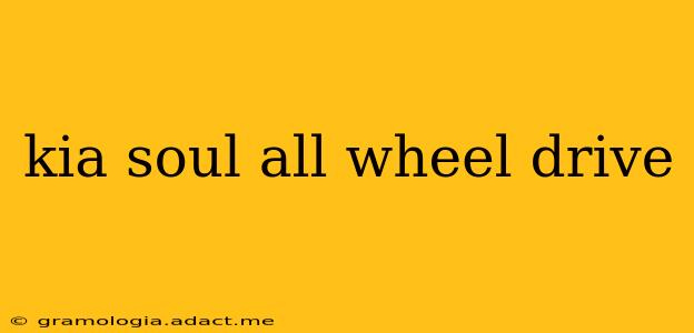 kia soul all wheel drive