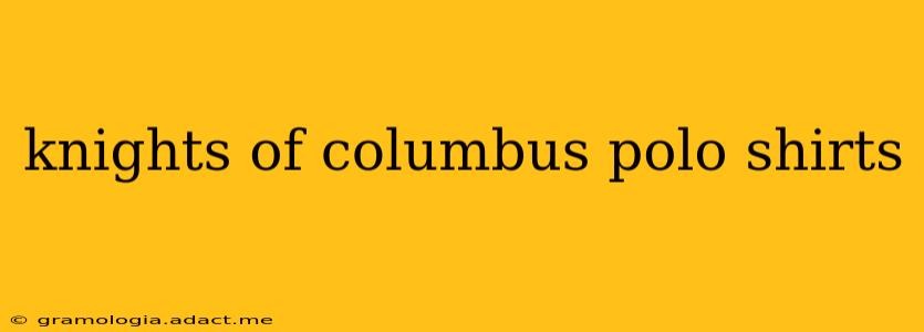 knights of columbus polo shirts