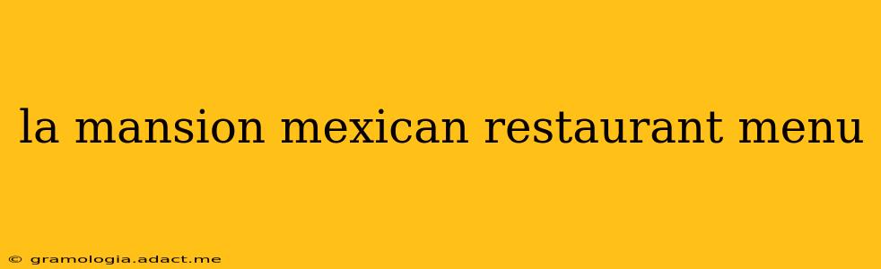 la mansion mexican restaurant menu