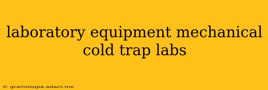 laboratory equipment mechanical cold trap labs