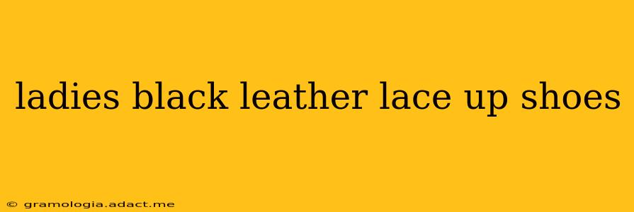 ladies black leather lace up shoes