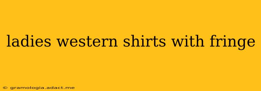 ladies western shirts with fringe