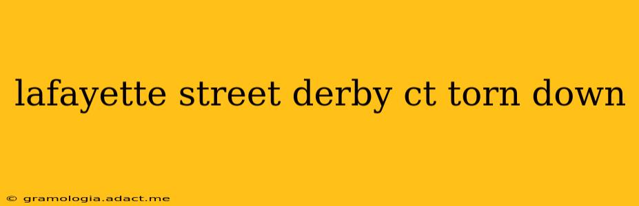 lafayette street derby ct torn down