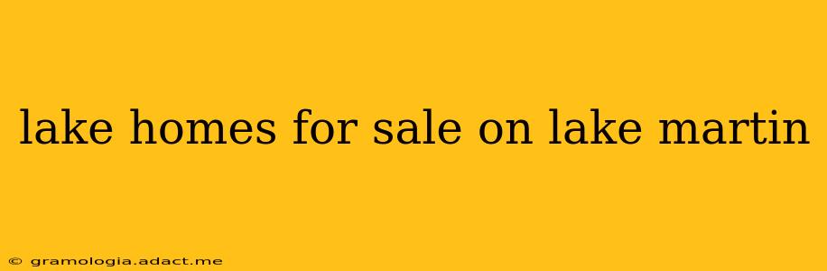 lake homes for sale on lake martin