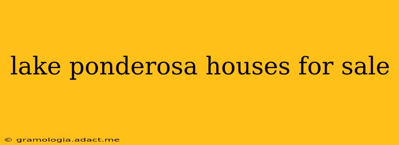 lake ponderosa houses for sale