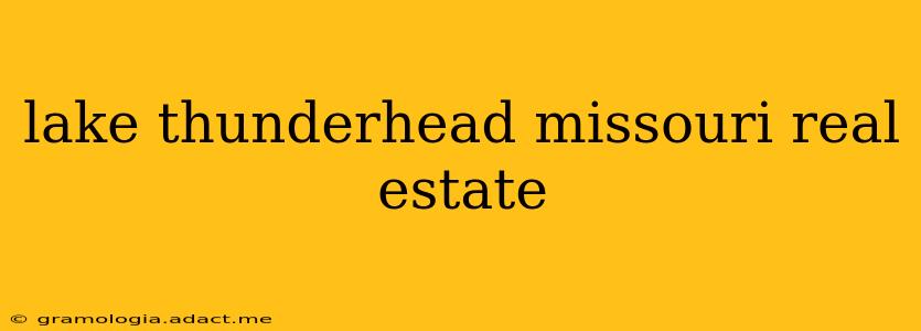lake thunderhead missouri real estate