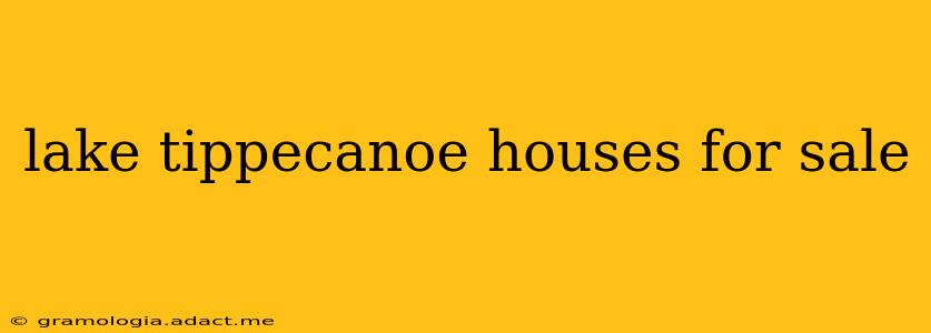 lake tippecanoe houses for sale