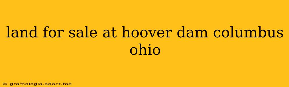land for sale at hoover dam columbus ohio