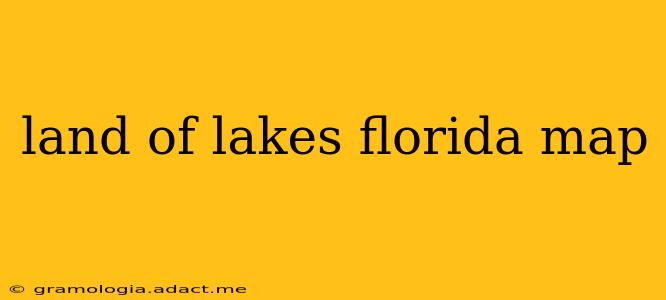 land of lakes florida map