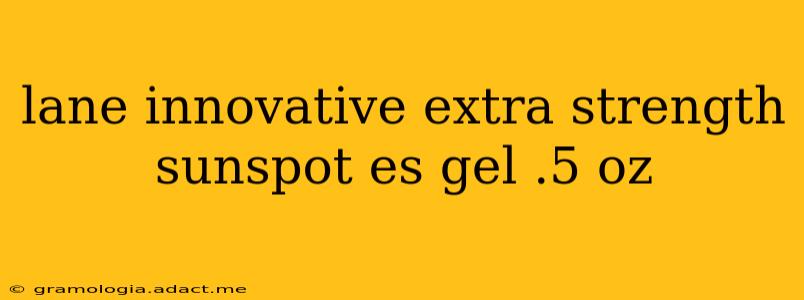 lane innovative extra strength sunspot es gel .5 oz