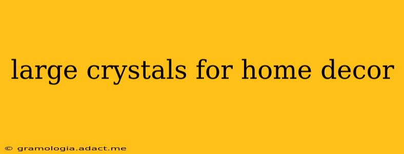 large crystals for home decor