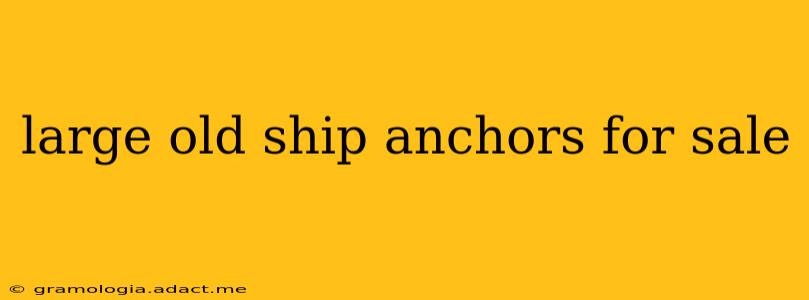 large old ship anchors for sale
