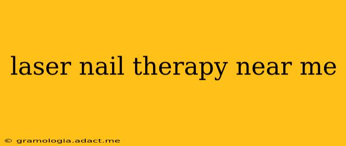 laser nail therapy near me