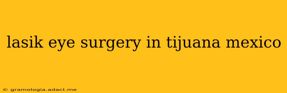 lasik eye surgery in tijuana mexico