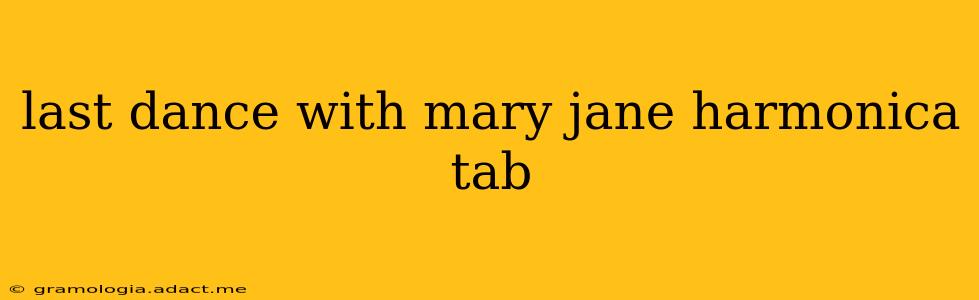 last dance with mary jane harmonica tab