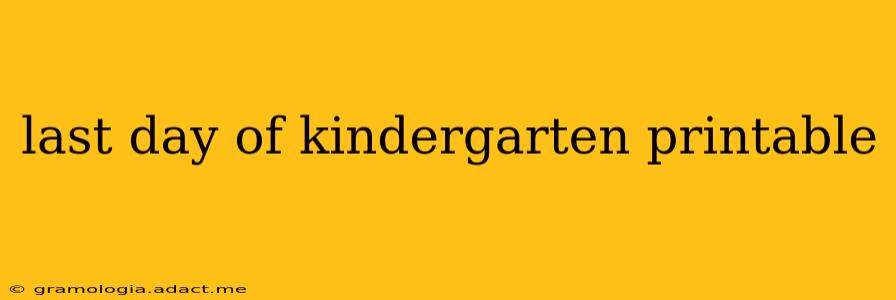 last day of kindergarten printable