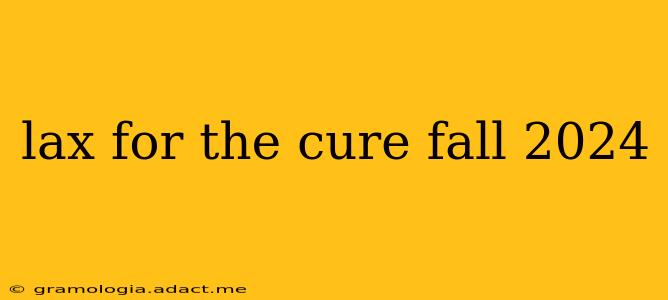 lax for the cure fall 2024
