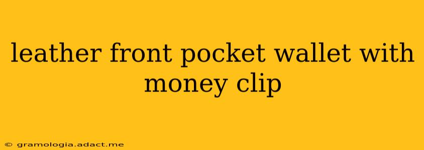 leather front pocket wallet with money clip