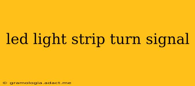 led light strip turn signal