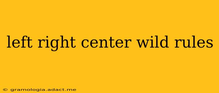left right center wild rules