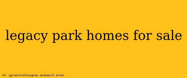legacy park homes for sale