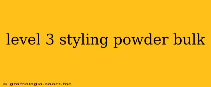 level 3 styling powder bulk