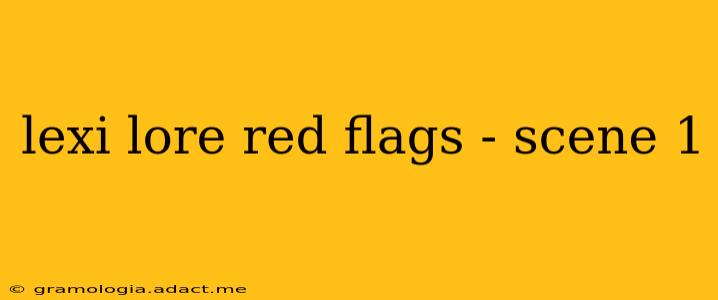 lexi lore red flags - scene 1