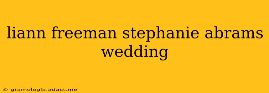 liann freeman stephanie abrams wedding
