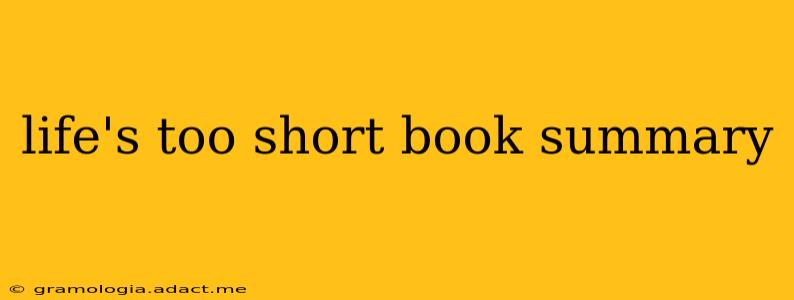 life's too short book summary