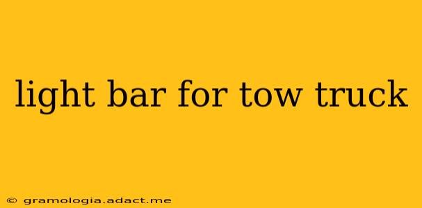 light bar for tow truck