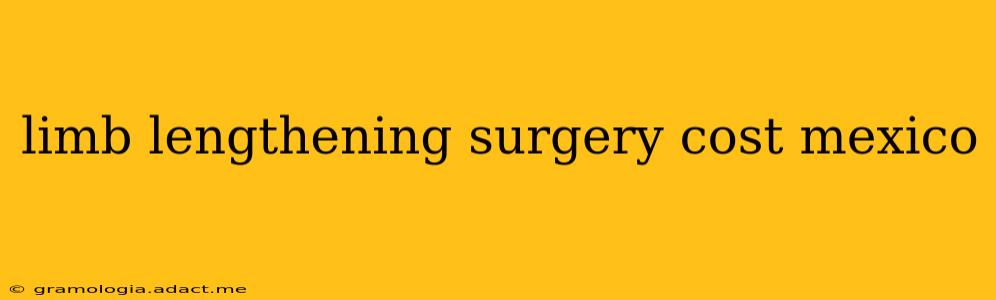 limb lengthening surgery cost mexico