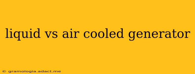 liquid vs air cooled generator