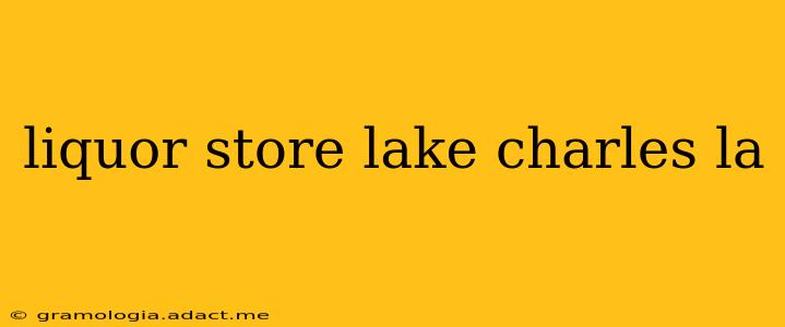 liquor store lake charles la