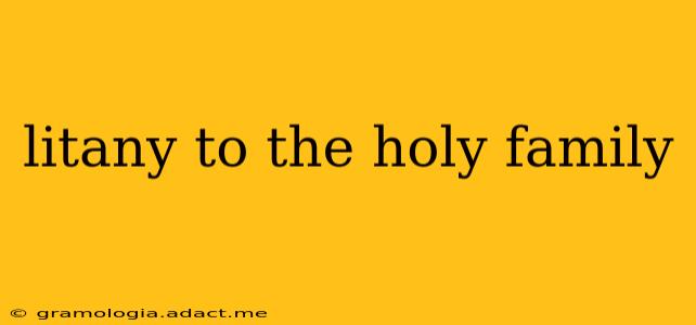 litany to the holy family